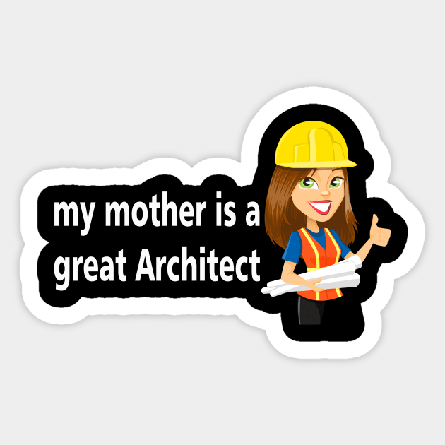 my mother is a great architect Sticker by BUNGSTORE11